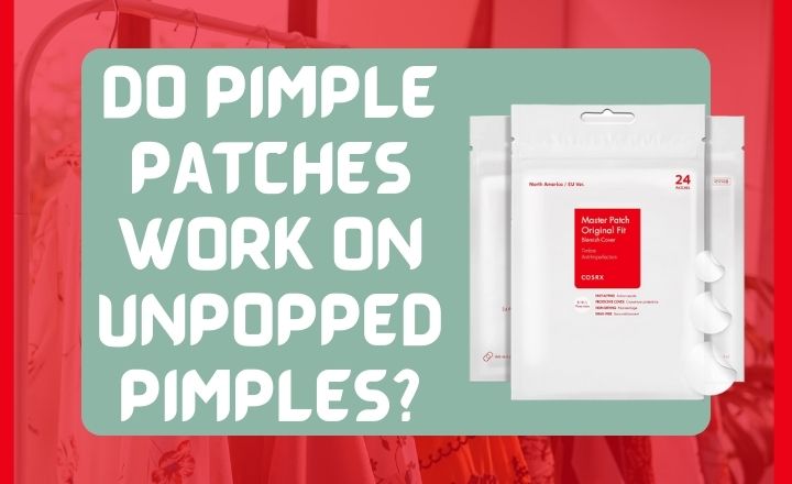 Do Pimple Patches Work on Unpopped Pimples