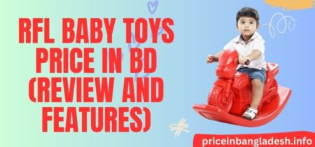 RFL Baby Toys Price In Bd [Review 2023]