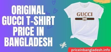 Original Gucci T-shirt Price In Bangladesh – গুচি টি-শার্টের দাম